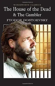 The Gambler and The House of the Dead/Fyodor Dostoevsky