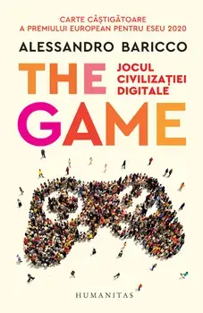 The game. Jocul civilizatiei digitale/Alessandro Baricco