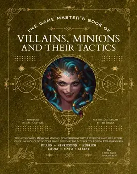 The Game Master’s Book of Villains, Minions and Their Tactics. Epic new antagonists for your PCs, plus new minions, fighting tactics, and guidelines for creating original BBEGs for 5th Edition RPG adventures, Hardback/Hunter Henrickson