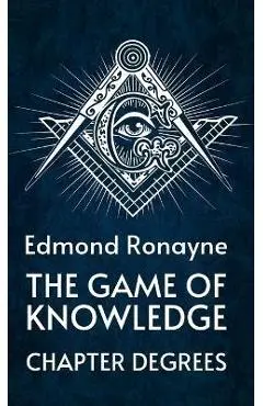 The Game Of Knowledge Chapter Degrees Hardcover - By Ronayne
