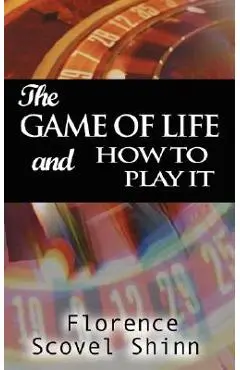 The Game of Life and How to Play It - Florence Scovel Shinn