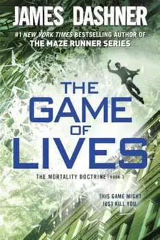 The Game of Lives (the Mortality Doctrine, Book Three), Paperback/James Dashner