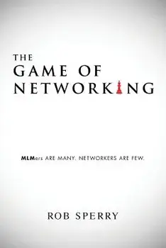 The Game of Networking: MLMers Are Many. Networkers Are Few., Paperback/Rob Sperry
