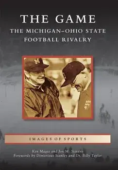 The Game: The Michigan-Ohio State Football Rivalry/Ken Magee