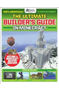 The Gamesmasters Presents: The Ultimate Minecraft Builder's Guide - Future Publishing