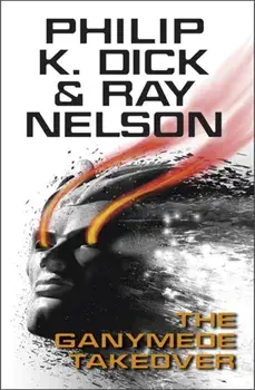 The Ganymede Takeover, Paperback/Ray Nelson