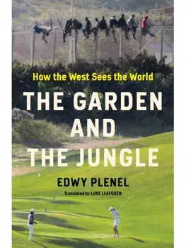 The Garden and the Jungle. How the West Sees the World, Paperback/Luke Leafgren