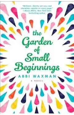 The Garden of Small Beginnings - Abbi Waxman