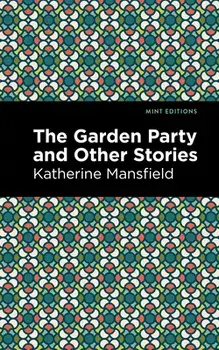 The Garden Party and Other Stories, Paperback/Katherine Mansfield