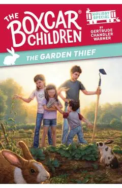 The Garden Thief: A Spring Holiday Special - Gertrude Chandler Warner