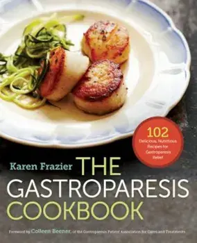 The Gastroparesis Cookbook: 102 Delicious, Nutritious Recipes for Gastroparesis Relief, Paperback/Karen Frazier