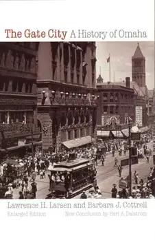 The Gate City: A History of Omaha, Paperback/Lawrence H. Larsen
