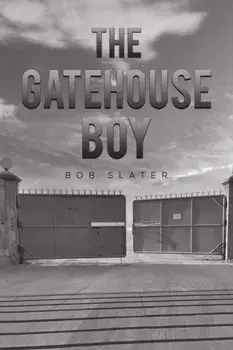 The Gatehouse Boy, Hardback/Bob Slater