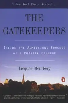 The Gatekeepers: Inside the Admissions Process of a Premier College, Paperback/Jacques Steinberg
