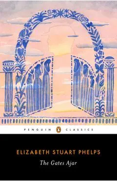 The Gates Ajar - Elizabeth Stuart Phelps