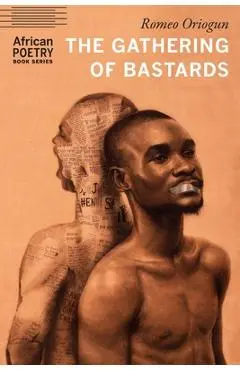 The Gathering of Bastards - Romeo Oriogun