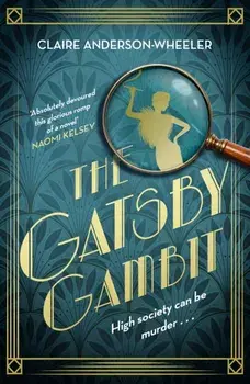 The Gatsby Gambit. A completely unputdownable golden age murder mystery, Hardback/Claire Anderson-Wheeler