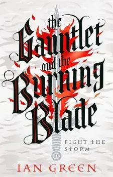 The Gauntlet and the Burning Blade, Paperback/Ian Green