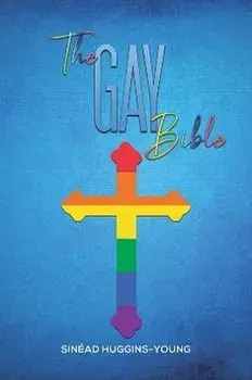 The Gay Bible, Hardback/Sinead Huggins-Young