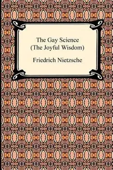 The Gay Science (the Joyful Wisdom), Paperback/Friedrich Wilhelm Nietzsche