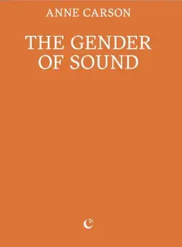 The Gender of Sound, Paperback/Anne Carson