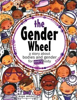 The Gender Wheel: A Story about Bodies and Gender for Every Body, Paperback/Maya Christina Gonzalez