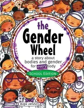 The Gender Wheel - School Edition: a story about bodies and gender for every body, Paperback/Maya Christina Gonzalez