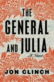 The General and Julia. A Novel, Hardback/Jon Clinch