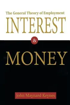 The General Theory of Employment, Interest, and Money, Paperback/John Maynard Keynes