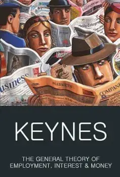 The General Theory of Employment, Interest and Money: With the Economic Consequences of the Peace, Paperback/John Maynard Keynes