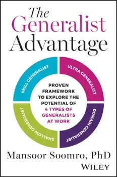 The Generalist Advantage. Proven Framework to Explore the Potential of 4 Types of Generalists at Work, Hardback/Mansoor Soomro