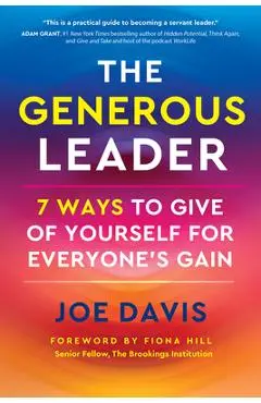 The Generous Leader: 7 Ways to Give of Yourself for Everyone's Gain - Joe Davis