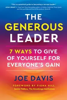 The Generous Leader. 7 Ways to Give of Yourself for Everyone’s Gain, Hardback/Joe Davis