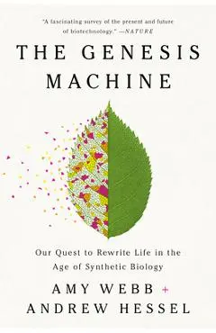 The Genesis Machine: Our Quest to Rewrite Life in the Age of Synthetic Biology - Amy Webb