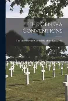 The Geneva Conventions, Paperback/The International Committee Of The Re