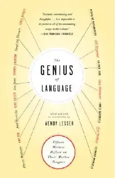 The Genius of Language: Fifteen Writers Reflect on Their Mother Tongue, Paperback/Wendy Lesser