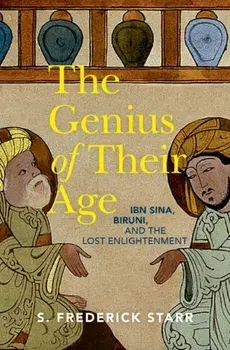 The Genius of their Age. Ibn Sina, Biruni, and the Lost Enlightenment, Hardback/***