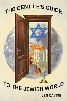 The Gentile's Guide to the Jewish World, Paperback/Len Cavise