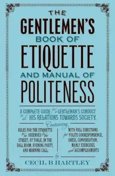 The Gentleman's Book of Etiquette and Manual of Politeness, Paperback/Cecil B. Hartley