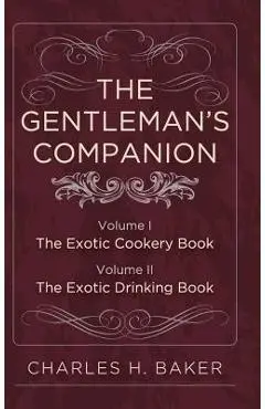 The Gentleman's Companion: Complete Edition - Charles Henry Baker