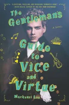 The Gentleman's Guide to Vice and Virtue, Hardcover/Mackenzi Lee