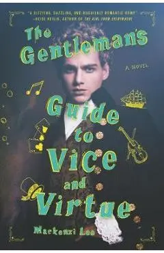 The Gentleman's Guide to Vice and Virtue - Mackenzi Lee