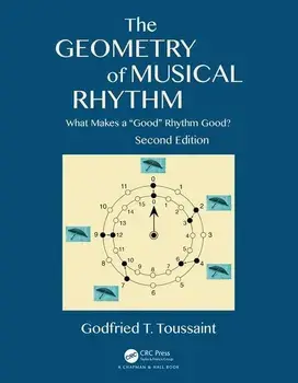 The Geometry of Musical Rhythm: What Makes a "good" Rhythm Good?, Second Edition, Paperback/Godfried T. Toussaint