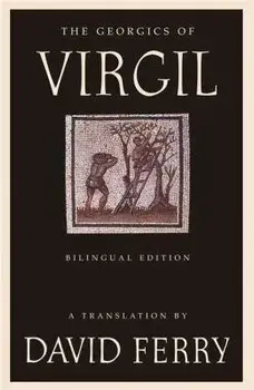 The Georgics of Virgil: Bilingual Edition, Paperback/David Ferry