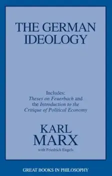 The German Ideology: Including Thesis on Feuerbach, Paperback/Karl Marx