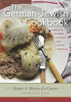 The German-Jewish Cookbook: Recipes and History of a Cuisine, Hardcover/Gabrielle Rossmer Gropman