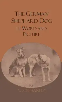 The German Shepherd Dog In Word And Picture, Hardcover/V. Stephanitz