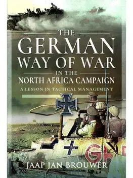 The German Way of War in the North Africa Campaign. A Lesson in Tactical Management, Hardback/Jaap Jan Brouwer