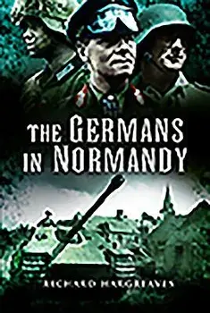 The Germans in Normandy, Paperback/Richard Hargreaves