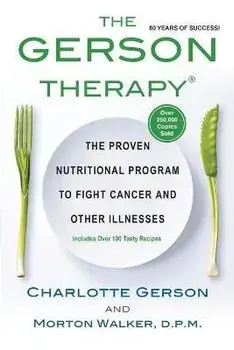 The Gerson Therapy: The Proven Nutritional Program to Fight Cancer and Other Illnesses, Paperback/Charlotte Gerson